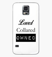 Loved, Collared, Owned. Case/Skin for Samsung Galaxy