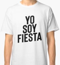 Yo Soy Fiesta ! Party Music Drinks Classic T-Shirt