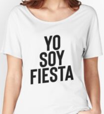Yo Soy Fiesta ! Party Music Drinks Women's Relaxed Fit T-Shirt
