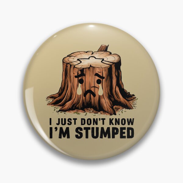 Item preview, I JUST DON'T KNOW I'M STUMPED designed and sold by debeteez.