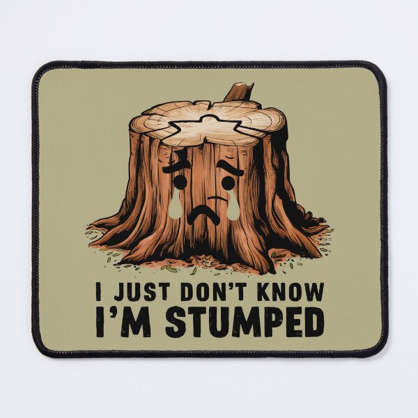 Item preview, I JUST DON'T KNOW I'M STUMPED designed and sold by debeteez.