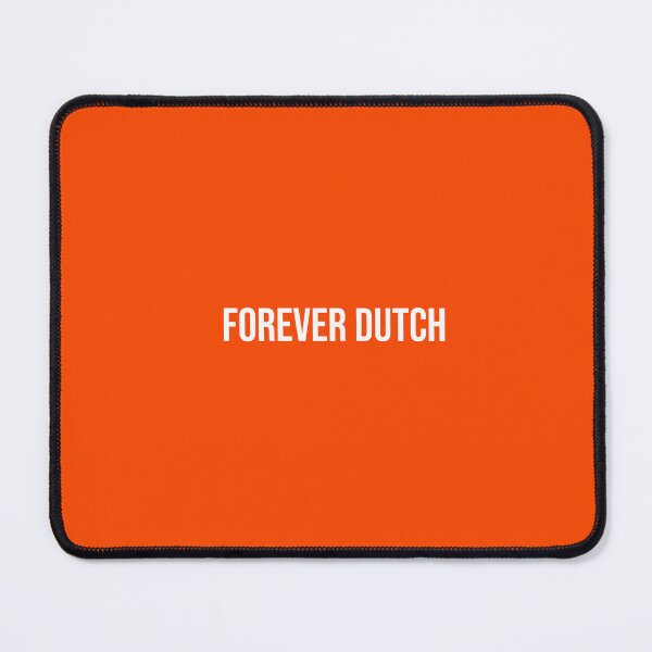 Item preview, Forever Dutch! designed and sold by OzzFrequency.