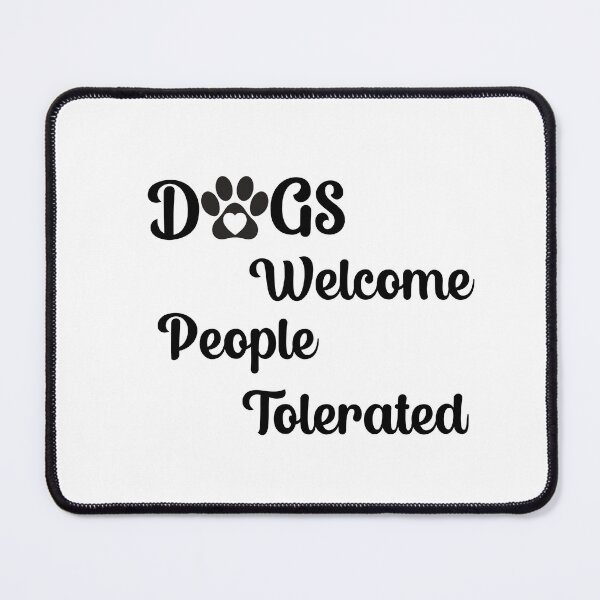 Item preview, Dogs Welcome - People Tolerated Fully Dog Humor designed and sold by Travelslightly.