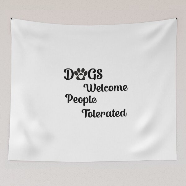 Item preview, Dogs Welcome - People Tolerated  Fully Dog Humor designed and sold by Travelslightly.
