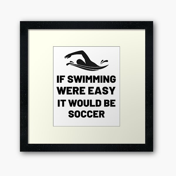Item preview, If swimming were easy it would be soccer designed and sold by ladylalitafanta.