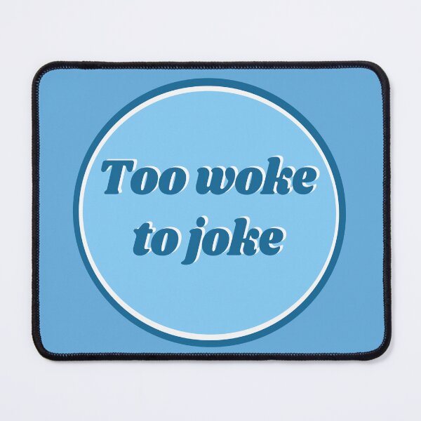 Item preview, Too Woke to Joke designed and sold by Coconut Pink.