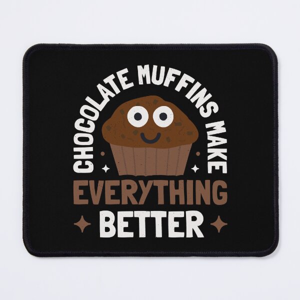 Item preview, Chocolate Muffins Make Everything Better - Chocolate Muffin designed and sold by TomThornton.