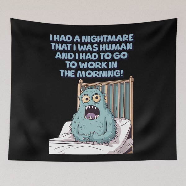 Item preview, I Had A Nightmare That I Was Human And I Had To Go To Work designed and sold by signshirtz.