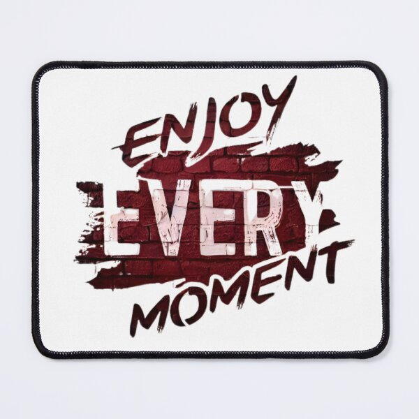 Item preview, Enjoy every moment design designed and sold by RegalRaiment.