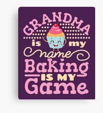 Grandma Is Name Baking Is My Game Grandmother Baker Canvas Print