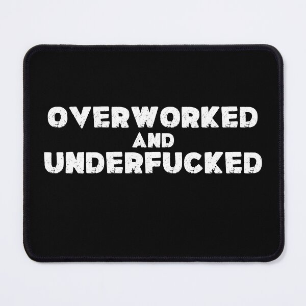 Item preview, Overworked And Underfucked designed and sold by PistachioCream.