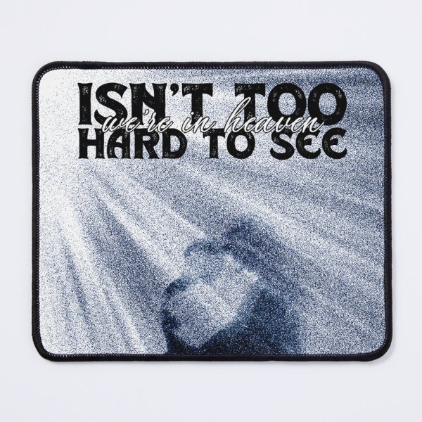 Item preview, Isn't Too Hard To See We're In Heaven designed and sold by atxevi.