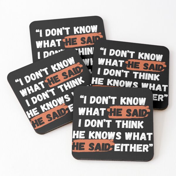 Item preview, I Don’t Know What He Said I Don’t Think He Knows What He Said Either Trump designed and sold by PistachioCream.