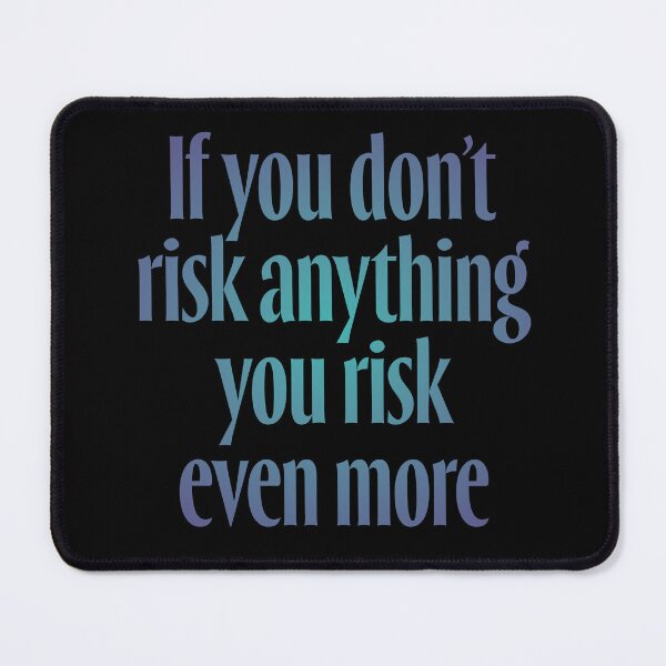 Item preview, If you don't risk anything, you risk even more. v.1 designed and sold by x1brett.