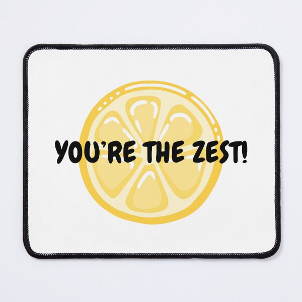 Item preview, You're the zest! designed and sold by Sarzel.