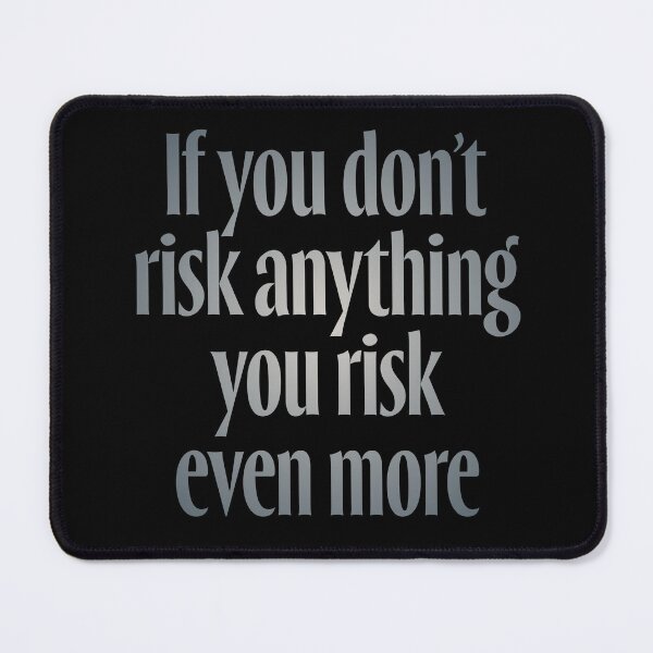 Item preview, If you don't risk anything, you risk even more. v.4 designed and sold by x1brett.