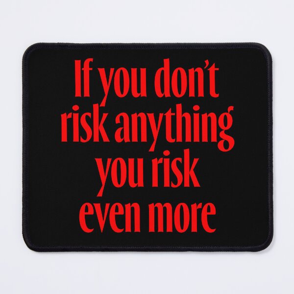 Item preview, If you don't risk anything, you risk even more. v.5 designed and sold by x1brett.