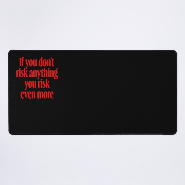 Item preview, If you don't risk anything, you risk even more. v.5 designed and sold by x1brett.