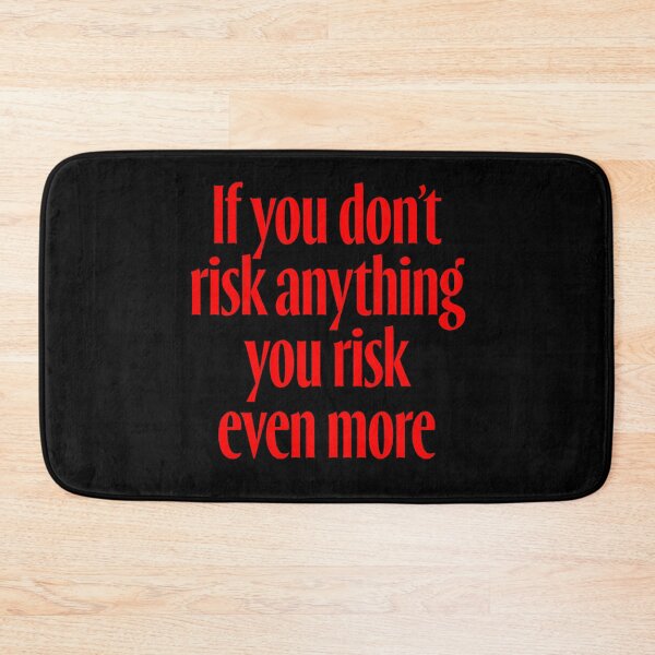 Item preview, If you don't risk anything, you risk even more. v.5 designed and sold by x1brett.