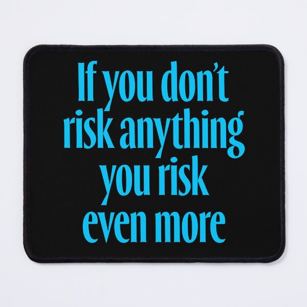 Item preview, If you don't risk anything, you risk even more. v.6 designed and sold by x1brett.