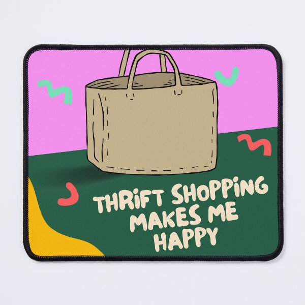 Item preview, Thrift Shopping Makes Me Happy designed and sold by FunSheTees.