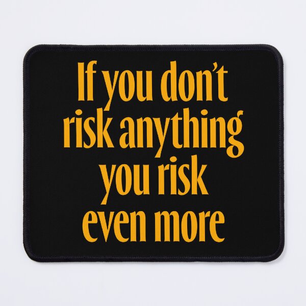 Item preview, If you don't risk anything, you risk even more. v.8 designed and sold by x1brett.