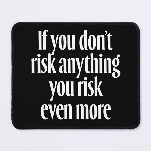 Item preview, If you don't risk anything, you risk even more. v.9 designed and sold by x1brett.