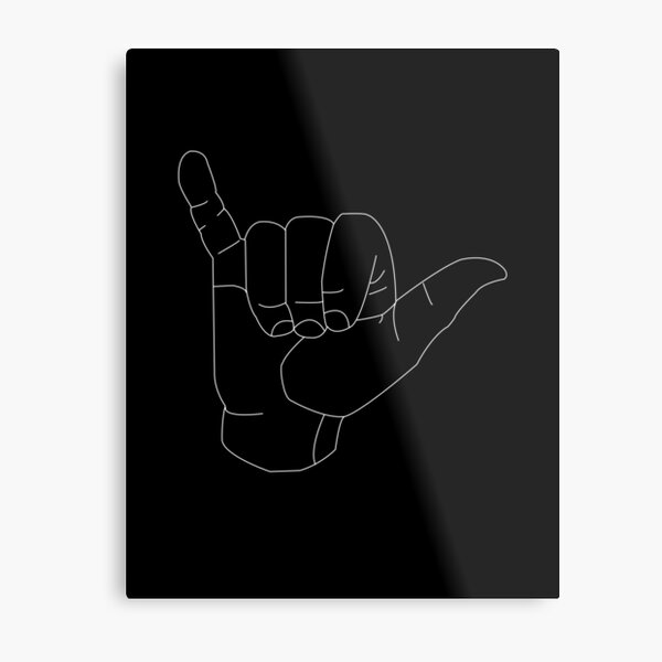 Hang Loose Hand Metal Prints for Sale