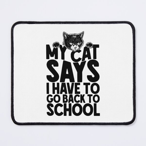 Item preview, My Cat Says I Have To Go Back To School Funny Cats Lover designed and sold by GrandeDuc.