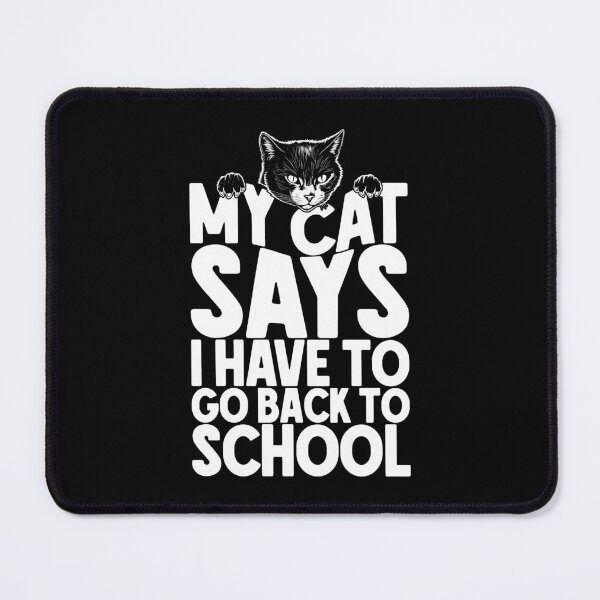 Item preview, My Cat Says I Have To Go Back To School Funny Cats Lover designed and sold by GrandeDuc.