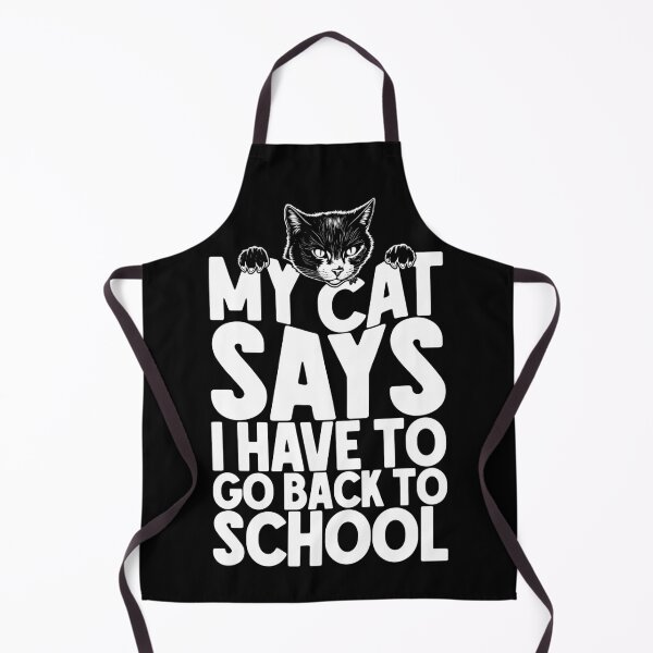 Item preview, My Cat Says I Have To Go Back To School Funny Cats Lover designed and sold by GrandeDuc.