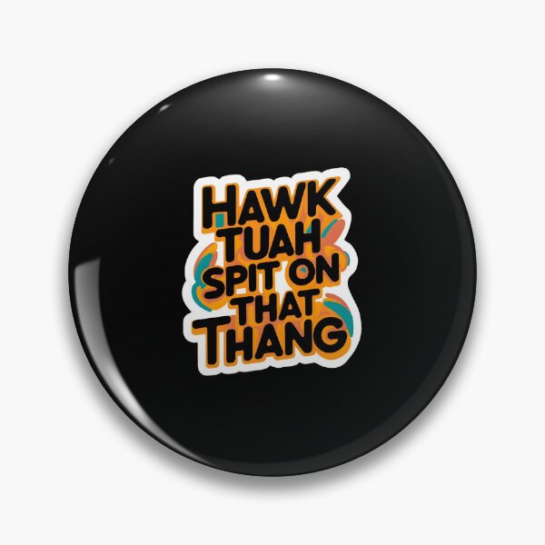 Item preview, HAWK TUAH SPIT ON THAT THANG | VIRAL, MEME, 2024, TIK TOK, FUNNY designed and sold by Zibis09.