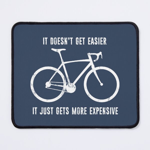Item preview, It Doesn't Get Easier It Just Gets More Expensive Cycling designed and sold by Esskay Designs.