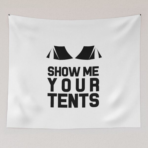 Item preview, SHOW ME YOUR TENTS camping camp bonfire adventure outdoor activities sports sporty sportsmen house nature friends family fun cool gifts designed and sold by Mad Over Store.