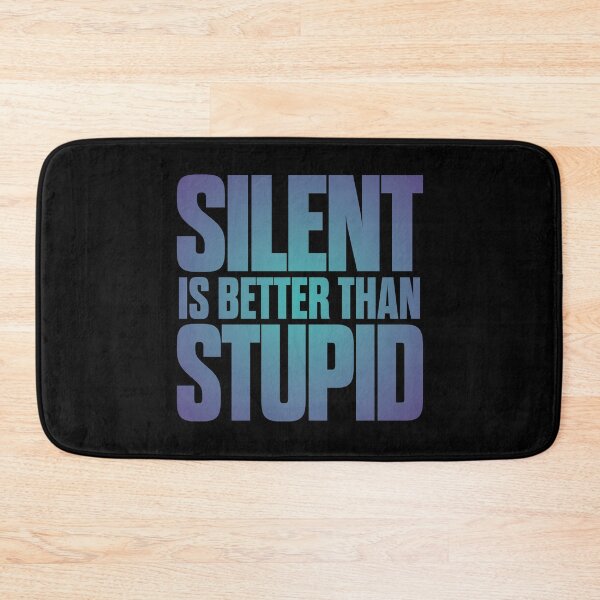 Item preview, Silent is better than stupid. v.1 designed and sold by x1brett.
