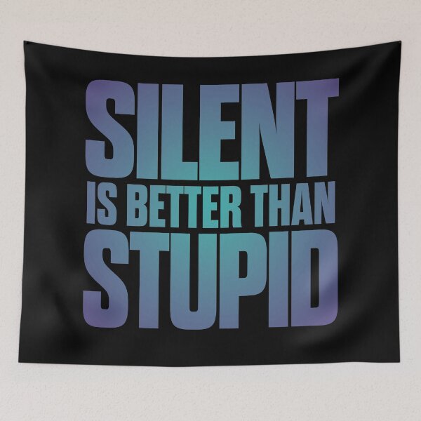 Item preview, Silent is better than stupid. v.1 designed and sold by x1brett.