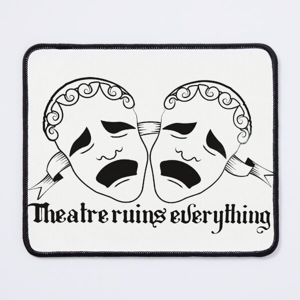 Item preview, Theatre Ruins Everything  designed and sold by urnmo1.