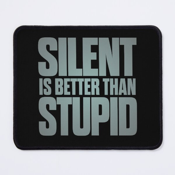 Item preview, Silent is better than stupid. v.3 designed and sold by x1brett.