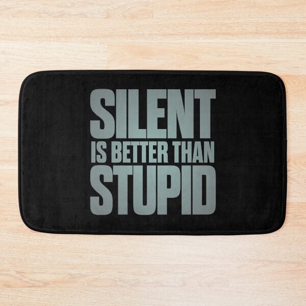 Item preview, Silent is better than stupid. v.3 designed and sold by x1brett.