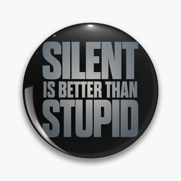 Item preview, Silent is better than stupid. v.4 designed and sold by x1brett.