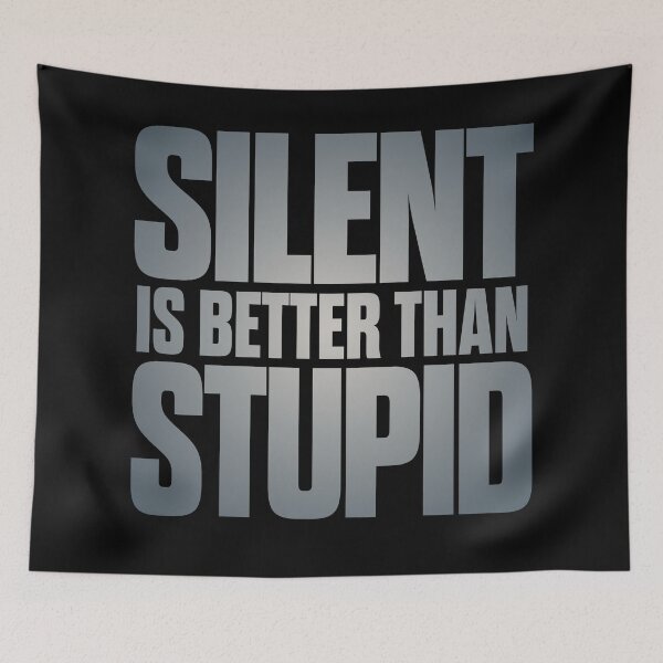 Item preview, Silent is better than stupid. v.4 designed and sold by x1brett.