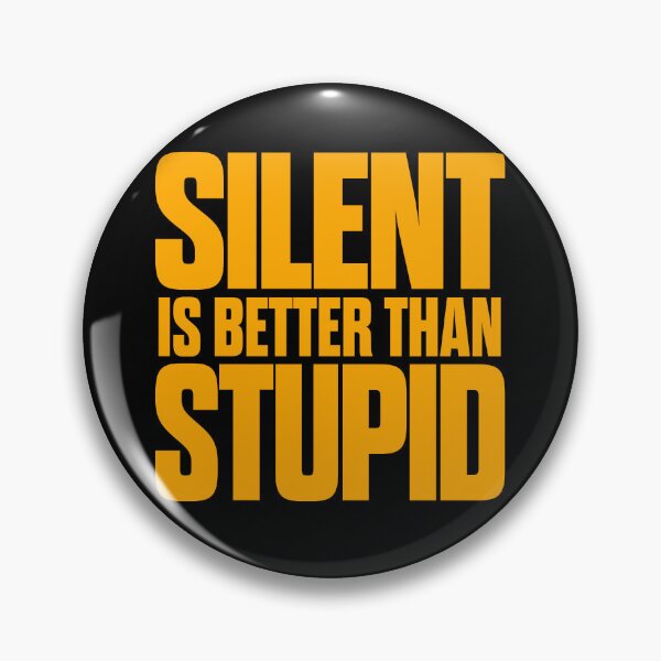 Item preview, Silent is better than stupid. v.5 designed and sold by x1brett.