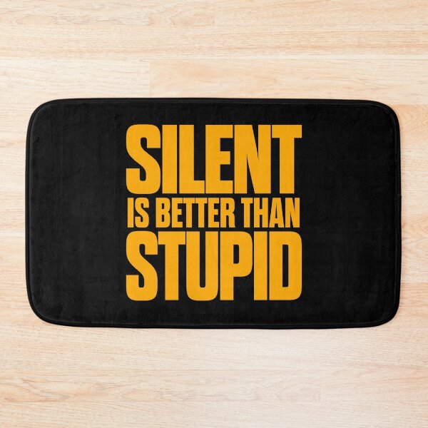Item preview, Silent is better than stupid. v.5 designed and sold by x1brett.