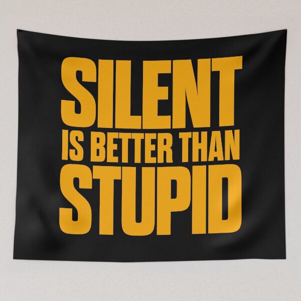 Item preview, Silent is better than stupid. v.5 designed and sold by x1brett.