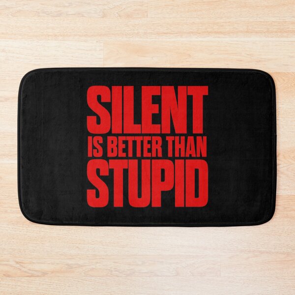 Item preview, Silent is better than stupid. v.6 designed and sold by x1brett.