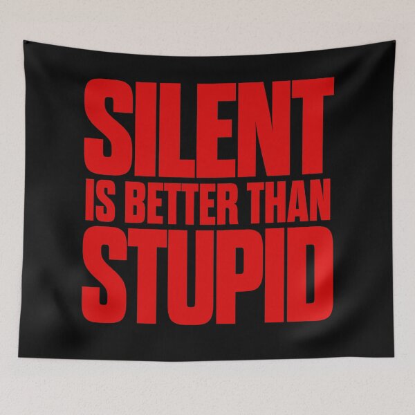 Item preview, Silent is better than stupid. v.6 designed and sold by x1brett.