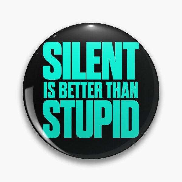 Item preview, Silent is better than stupid. v.7 designed and sold by x1brett.