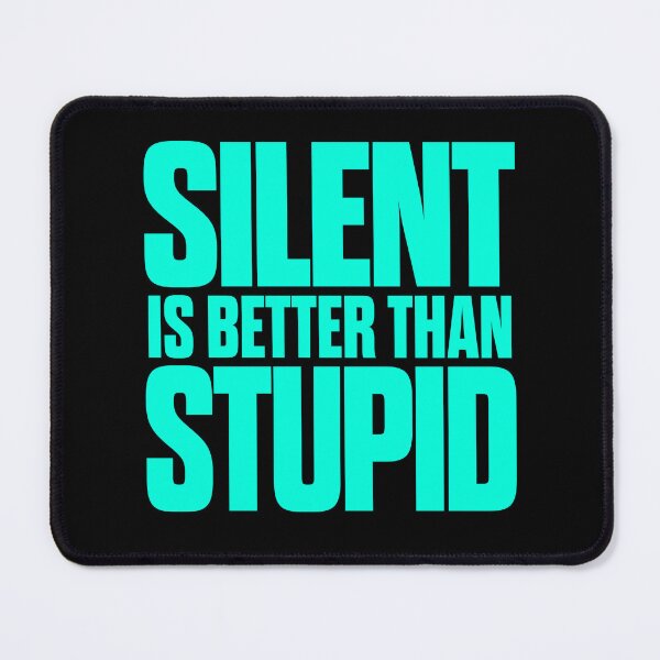 Item preview, Silent is better than stupid. v.7 designed and sold by x1brett.