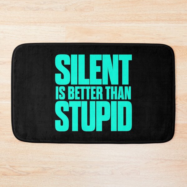 Item preview, Silent is better than stupid. v.7 designed and sold by x1brett.