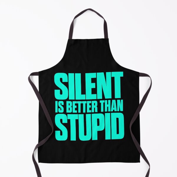 Item preview, Silent is better than stupid. v.7 designed and sold by x1brett.